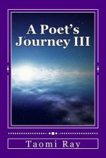 A Poet's Journey III: Outer Limits & Upper Rooms - Taomi Ray