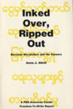 Inked Over, Ripped Out: Burmese Storytellers and the Censors - Anna J. Allott