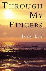 Through My Fingers - Jody Lee