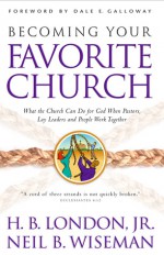 Becoming Your Favorite Church - Neil B. Wiseman