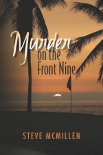 Murder on the Front Nine - Steve McMillen