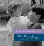 Life's BIG Little Moments: Sisters & Brothers - Susan K. Hom, Michelle Abeloff