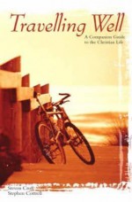 Travelling Well: Companion Guide To The Christian Faith - Stephen Cottrell