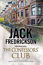 The Confessors' Club: A Dek Elstrom PI mystery set in Chicago - Jack Fredrickson