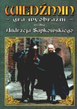 Wiedźmin: gra wyobraźni - Michał Studniarek, Maciej Nowak-Kreyer, Tomasz Kreczmar, Michał Marszalik