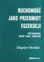 Ruchomość jako przedmiot egzekucji. Postępowanie, wzory pism i orzeczeń. - Zbigniew Merchel