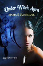 Under Witch Aura - Maria E. Schneider