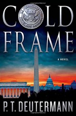 Cold Frame: A Novel - P. T. Deutermann