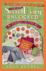 Secret Diary Unlocked Companion Guide: My Struggle to Like Me - Suzy Weibel