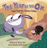 The Year of the Ox: Tales from the Chinese Zodiac - Oliver Chin, Miah Alcorn