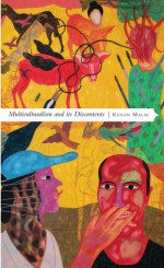 Multiculturalism and its Discontents: Rethinking Diversity after 9/11 - Kenan Malik