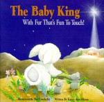 The Baby King: With Fur That's Fun to Touch! - Karen Ann Moore