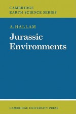 Jurassic Environments - Anthony Hallam