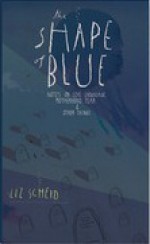 The Shape of Blue - Liz Scheid