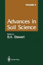 Advances in Soil Science, Volume 9 - Bobby A. Stewart, P.H.T. Beckett, J. Bouma, M.P.W. Farina