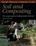 Taylor's Weekend Gardening Guide to Soil and Composting: The Complete Guide to Building Healthy, Fertile Soil - Barbara Ellis, Barbara W. Ellis, Barbara Ellis