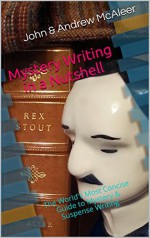 Mystery Writing in a Nutshell: The World's Most Concise Guide to Mystery & Suspense Writing - John McAleer, Andrew McAleer, Edward D. Hoch, Thomas Donahue