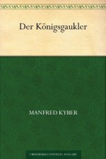 Der Königsgaukler (German Edition) - Manfred Kyber