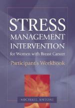 Stress Management Intervention for Women with Breast Cancer: Participant's Workbook - Michael H. Antoni, Roselyn Smith