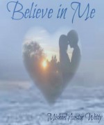 Believe in Me - Mishael Austin Witty