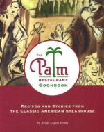 The Palm Restaurant Cookbook - Brigit Legere Binns