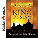 Anna and the King of Siam: The Book That Inspired the Musical and Film 'The King and I' - Anne Flosnik, Margaret Landon