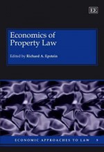 Economics Of Property Law (Economic Approaches To Law Series) - Richard A. Epstein