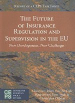 The Future of Insurance Regulation and Supervision in the EU: New Developments, New Challenges - Johan Van Der Ende, Rym Ayadi, Christopher Obrien