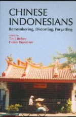 Chinese Indonesians: Remembering, Distorting, and Forgetting - Tim Lindsey