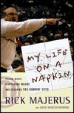 My Life On a Napkin: Pillow Mints, Playground Dreams and Coaching the Runnin' Utes - Rick Majerus, Gene Wojciechowski