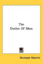 The Duties of Man - Giuseppe Mazzini