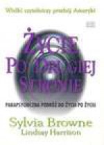 Życie po drugiej stronie - Sylvia Browne, Lindsay Harrison, Bakalarz Dariusz