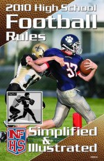 NFHS 2010 High School Football Rules Simplified & Illustrated - The National Association of High School Associations, Bob Colgate