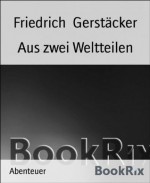 Aus zwei Weltteilen (German Edition) - Friedrich Gerstäcker