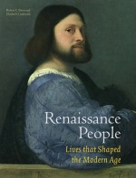 Renaissance People: Lives that Shaped the Modern Age - Robert C. Davis, Beth Lindsmith