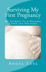 Surviving My First Pregnancy - Angel Leya