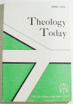 Theology Today (Volume XXVIII Number 1, April 1971) - Jurgen Moltmann, Marilyn Bowers, Joseph C. McLelland, Carnegie Samuel Calian, Elmer F. Suderman, Philipp Fehl, Norman Pittenger, Paul S. Minear, Joseph F. Fletcher, John C. Holden, Hugh T. Kerr