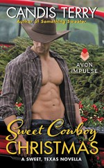 Sweet Cowboy Christmas: A Sweet, Texas Novella - Candis Terry