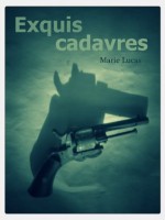 Exquis Cadavres (French Edition) - Marie Lucas