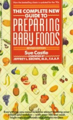 Complete New Guide to Preparing Baby Foods - Sue Castle