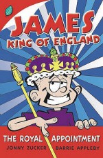 James, King Of England: The Royal Appointment - Johnny Zucker