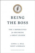 Being the Boss: What It Takes to Be a Great Leader - Linda A. Hill, Kent Lineback