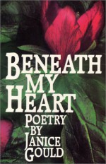 Beneath My Heart: Poetry - Janice Gould