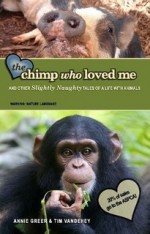 The Chimp Who Loved Me and Other Slightly Naughty Tales of a Life With Animals - Annie Greer, Tim Vandehey