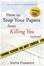 How to Stop Your Papers from Killing You (and Me) - Keith Harrison