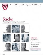 Harvard Medical School Stroke: Preventing and treating 'brain attack' - J. Philip Kistler M.D., Natalia Rost M.D., Kathleen Cahill Allison, Scott Leighton, Michael Linkinhoker