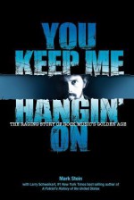 You Keep Me Hangin on - Larry Schweikart, Ned Levine, Mark Stein