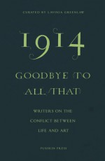 1914: Goodbye To All That - Lavinia Greenlaw