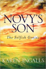 Novy's Son: The Selfish Genius - Karen Ingalls