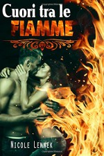 Cuori tra le fiamme (Italian Edition) - nicole lennek